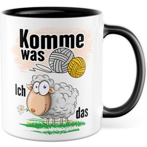 Häkeln Tasse mit Spruch Geschenk Komme was Wolle ich Schaf das Stricken Strickzubehör Kollegin Freundin Geschenkidee Kaffee-Becher Bild 1