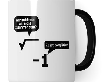 May include: White ceramic mug with a black rim and handle. The mug features a black and white graphic of a square root symbol with a negative one underneath. The graphic is accompanied by two speech bubbles. The first speech bubble says "Why can't we be together?" and the second speech bubble says "It's complicated."