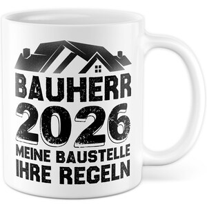 Bauherr Tasse mit Spruch - Geschenk Bauherr 2026, Kaffeetasse 330ml aus Keramik - Baustelle Bauherrin Hausbau Kaffee-Becher