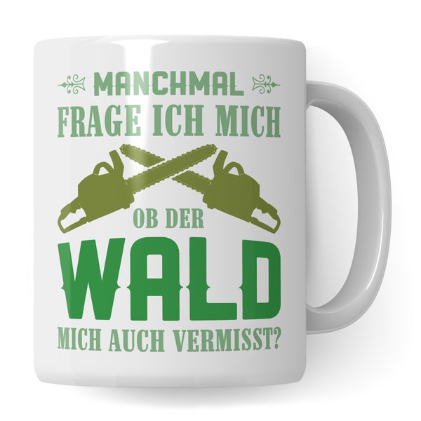 Wald Tasse, Holzfäller Geschenk, Kettensäge Waldarbeiter Förster Forstwirt Männer Kaffeebecher, Baum Spruch Holz Becher Kaffeetasse