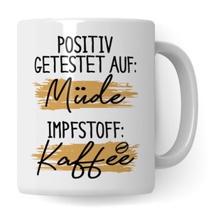 Tasse mit Spruch lustig: Positiv getestet auf müde Kaffee - Kaffeetrinker - Morgen-Routine Witz für Kaffeetrinker Motiv