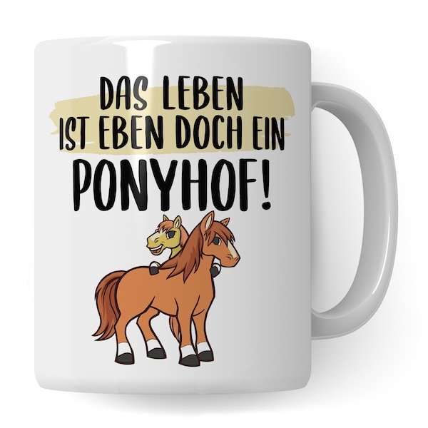 Das Leben ist ein Ponyhof Tasse Pferd Pferde Kaffeetasse Reiterin Kaffee-Becher Reiten  beste Freundin Vierbeiner Teetasse Pferdemädchen