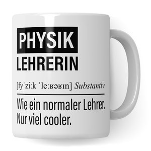 Physiklehrerin Tasse, Geschenk für Physik Lehrerin, Kaffeetasse Geschenkidee Lehrerin, Kaffeebecher Lehramt Schule Physik Unterricht Witz