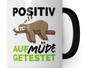 Morgenmuffel Tasse lustig: Positiv auf Müde getestet Tasse mit Spruch Faultier Becher Kaffeetasse Sprüchen Geschenk Kaffee Geschenkidee