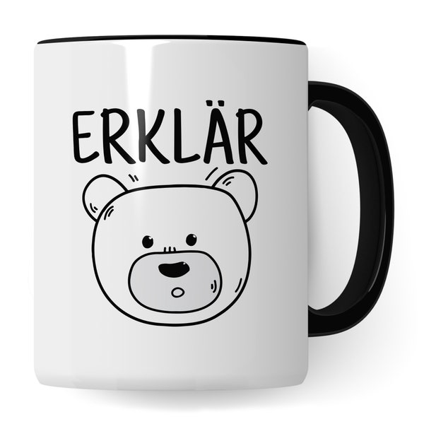 Tasse Erklärbär Geschenk Tasse mit Wortspiel Geschenkidee Kaffeetasse Tasse mit Spruch lustig Bären-Motiv Kaffee-Becher Witztasse Humor Witz