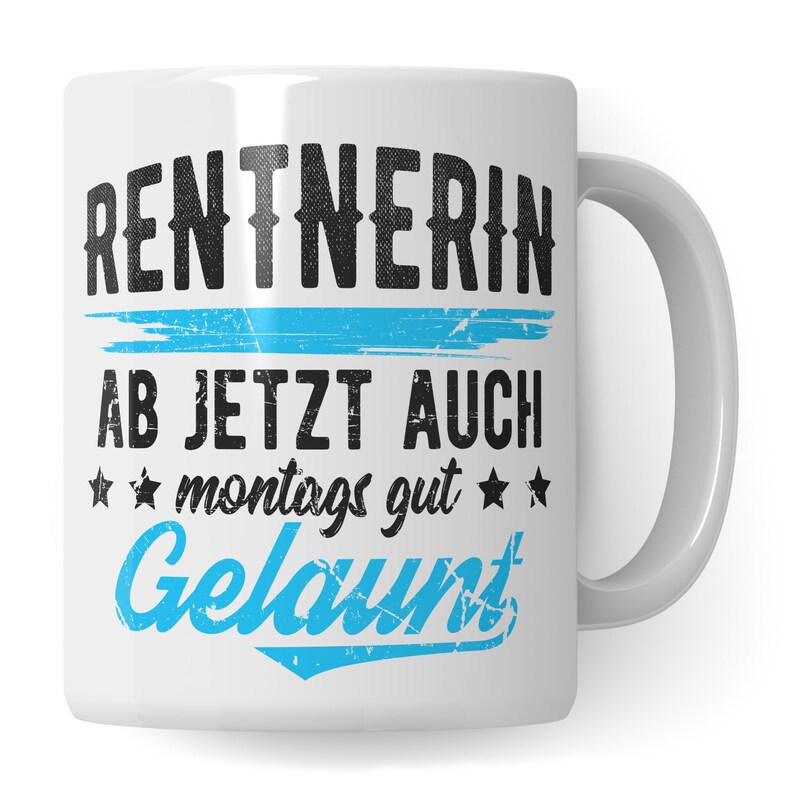 May include: White ceramic mug with a blue and black design. The text on the mug reads "Rentnerin ab jetzt auch montags gut gelaunt".