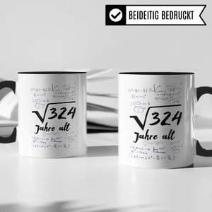 May include: Two white ceramic mugs with black handles and black rims. Both mugs feature a mathematical equation with the square root of 324 and the text "Jahre alt" (German for "years old"). The mugs are printed on both sides.