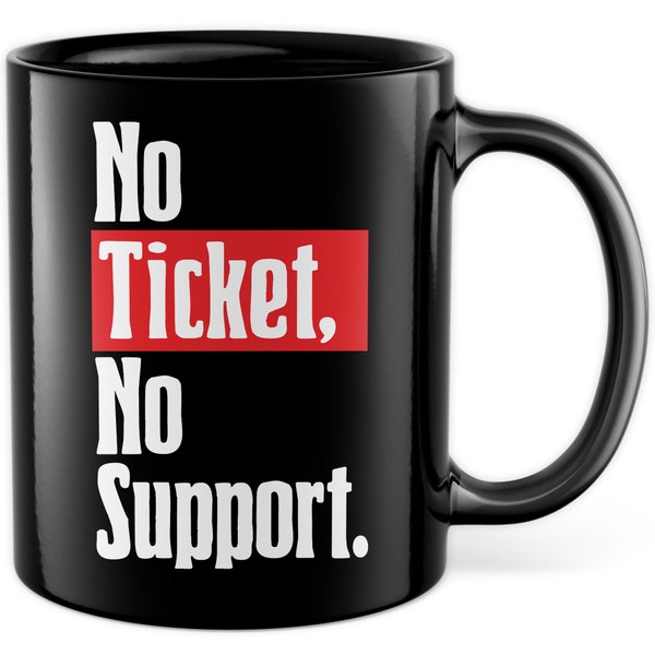 IT Tasse Systemadministrator Kaffeetasse Informatiker Kaffee-Becher lustig Administrator Geschenkidee Geschenk No Ticket Spruch Büro