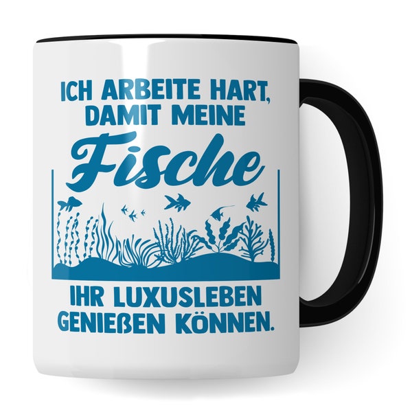 Aquarium Tasse, Ich arbeite hart, damit meine Fische ihr Luxusleben genießen können Geschenk Spruch lustig Fisch-Liebhaber Aquariumbesitzer