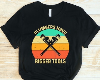 Funny Plumber T-Shirt • Retro Bigger Tools Gift
