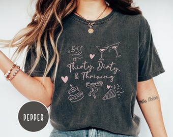 Dirty Thirty 30th Birthday Gift for Her, 30th Birthday Shirt,Comfort Color Birth year shirt, Birthday T-shirts, Vintage inspired t- shirt