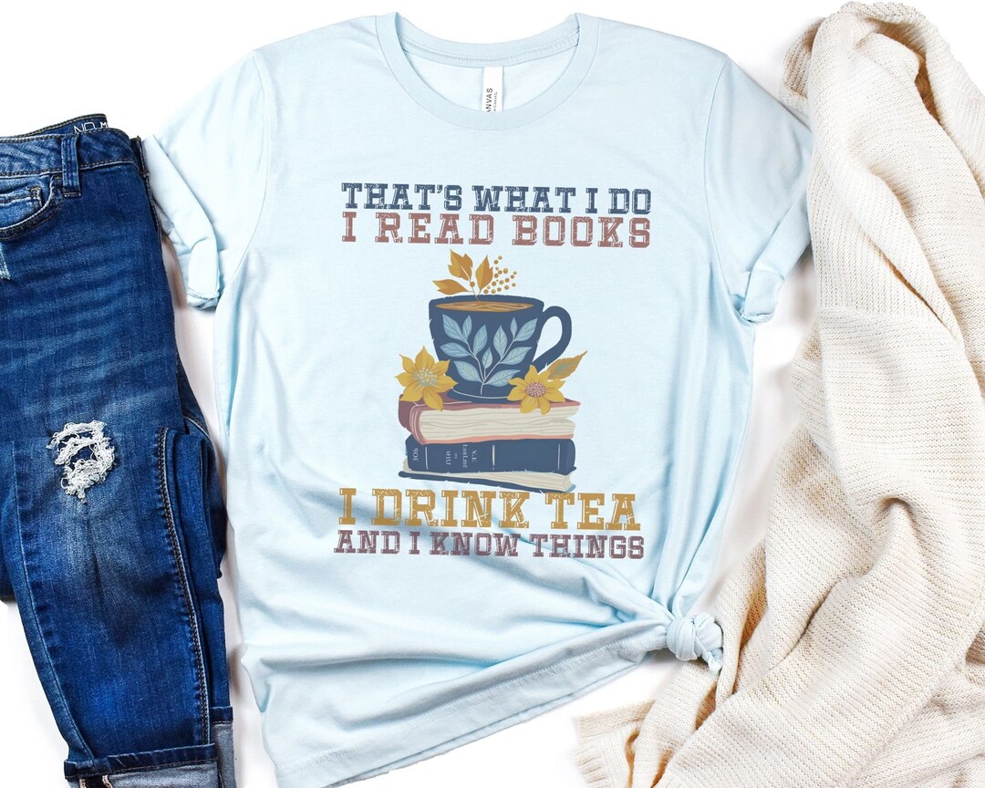 Drink Tea Read Books Shirt for Bookish Tea Lover, Books Tea Shirt for ...