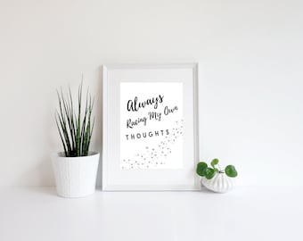 Printable "Always Racing My Own Thoughts" Quote Wall Art | Thoughts Sign | Thoughts Wall Decor | Thoughts Bedroom Art | Multiple Sizes