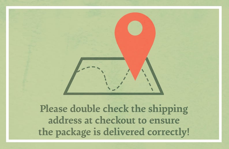 May include: A green background with a white border. A red pin is placed on a map with a dotted line. The text reads: "Please double check the shipping address at checkout to ensure the package is delivered correctly!"