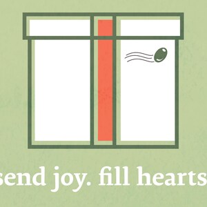 May include: A green and white illustration of a gift box with a red ribbon and a stamp with a green olive on it. The text "send joy. fill hearts." is below the box.