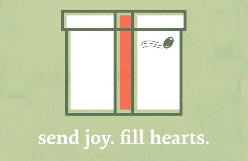 May include: A green and white illustration of a gift box with a red ribbon and a stamp with a green olive on it. The text "send joy. fill hearts." is below the box.