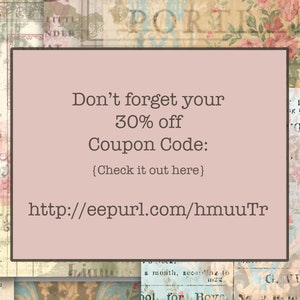 May include: A pink and brown rectangular graphic with the text "Don't forget your 30% off Coupon Code: {Check it out here} http://eepurl.com/hmuuTr"