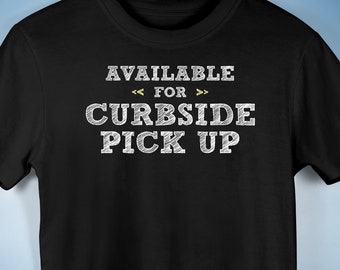 Available for Curb Side Pick Up Premium Unisex T-Shirt