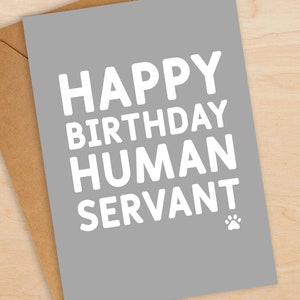 Human Servant Birthday Card - Cat Card - Dog Card - Card From The Cat - Card From The Dog