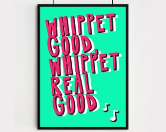 Whippet Good, Whippet Real Good - Funny Dog Print - Dog Typography Print - Music Lover Gift - House Warming Gift - Dog Wall Decor