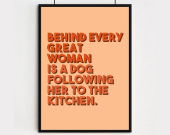 Behind Every Great Woman - Funny Dog Print - Dog Typography Print - Dog Owner Gift - House Warming Gift - Dog Wall Decor