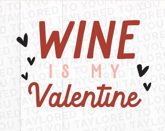 Wine is my Valentine, Be Mine Valentine SVG, Valentines Cut File, Valentine Sublimation PNG SVG, Digital File, Cute Valentines Download