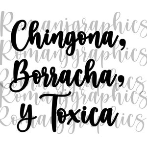 Chingona Borracha y Toxica PNG; Cricut png; Silhouette png; Chingona, Toxica, Borracha, PNG,svg
