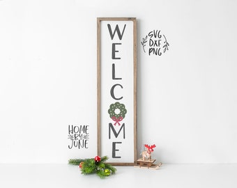 DIGITAL FILES - svg, dxf, png "Welcome" Wreath Christmas Porch Sign, Vertical Sign svg, farmhouse sign svg, cricut, holiday, decor, diy