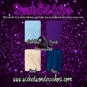 May include: A graphic showing sweatshirt color options: light blue, purple, sand, and navy. The text "Sweatshirt Colors" is at the top of the image. The text "Please note that due to monitor differences actual colors may vary slightly from what appears on your screen." is at the top of the image. The text "www.wickedwondersshop.com" is at the bottom of the image.
