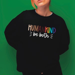 Humankind Be Both Crewneck Sweatshirt, Be Kind Shirt, Equality Shirt, Teacher shirt, Anti-Racist shirt, Kindness, Choose Kind, LGBTQ+ Pride