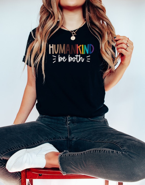 Equality T-Shirt | Why Be Racist Shirt | Humankind Be Both Equality T-Shirt | Why Be Racist Shirt | Humankind Be Both