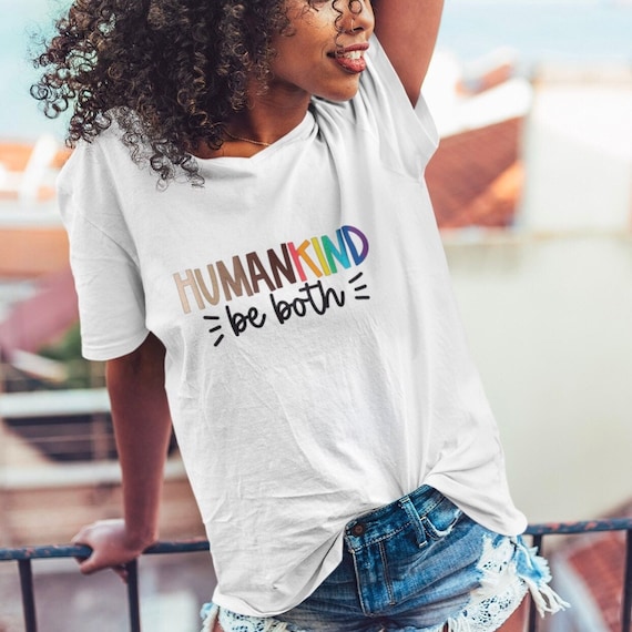 Equality T-Shirt | Why Be Racist Shirt | Humankind Be Both Equality T-Shirt | Why Be Racist Shirt | Humankind Be Both