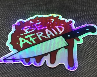 Be Afraid Slasher Horror Holo Sticker