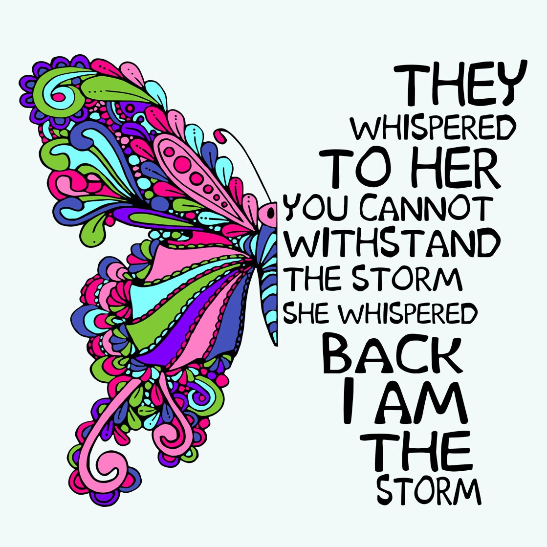 Butterfly They Whispered To Her You Cannot Withstand The Storm Etsy