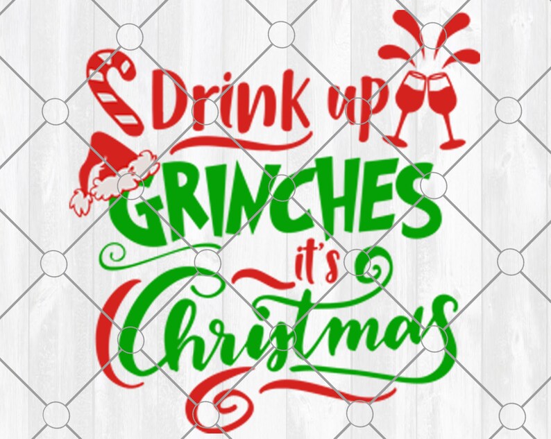 Drink Up Grinches Its Christmas Svg Grinch Svg Elve Clip