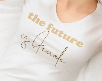 The Future is Female | Girl Power Shirt | Feminism Shirt | Feminist Shirt | Female Empowerment | V-Neck T-Shirt