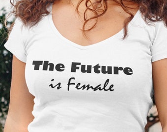 The Future is Female| Feminist Shirt| Feminism Shirt| Girl Power | Women Empowerment| Gift for Mom| Mother's Day| V-Neck T-Shirt