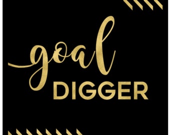 Goal Digger T-shirt: Gold Ink, Inspirational Gift