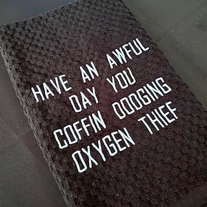 Have an Awful Day Towel for Kitchen or Bathroom - The Perfect Gift for Someone you Hate! - Embroidered in the USA