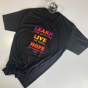 Learn from Yesterday Live for Today Hope for Tomorrow Graphic T-shirt