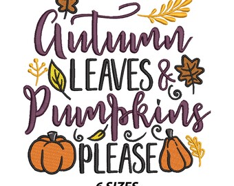 May include: An embroidered design with the words "Autumn LEAVES & PUMPKINS PLEASE" in purple and black script. The design includes orange pumpkins, yellow and brown leaves, and the text "6 SIZES" in black.