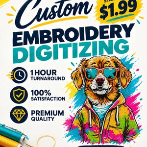 May include: A promotional graphic for custom embroidery digitizing featuring a dog wearing sunglasses and a hoodie. Text includes Custom Embroidery Digitizing, 1 Hour Turnaround, 100% Satisfaction, Premium Quality, and Order Now. Spools of thread are visible.