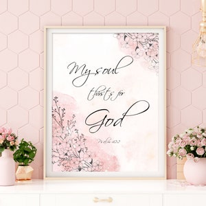 MY SOUL thirsts for GOD printable, scripture wall art, bible verse wall decor, scripture wall decor, scripture printable, psalm wall decor