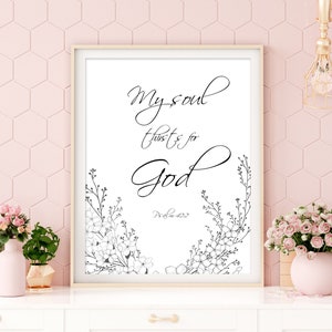 MY SOUL thirsts for GOD printable, Psalm 42 2, scripture wall art, bible verse wall decor, psalm print, scripture printable psalm wall decor