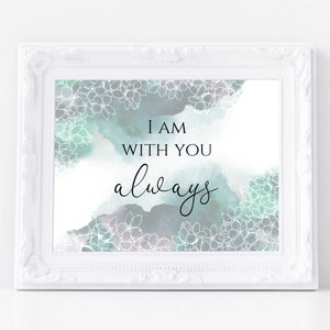 I am with You Always printable, Matthew 28:20, scripture wall art print, bible verse wall decor, scripture wall decor, bible verse printable