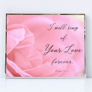 I Will Sing Of Your Love Forever printable, scripture wall decor, floral print, Bible verse wall decor, rose poster, bible verse printables