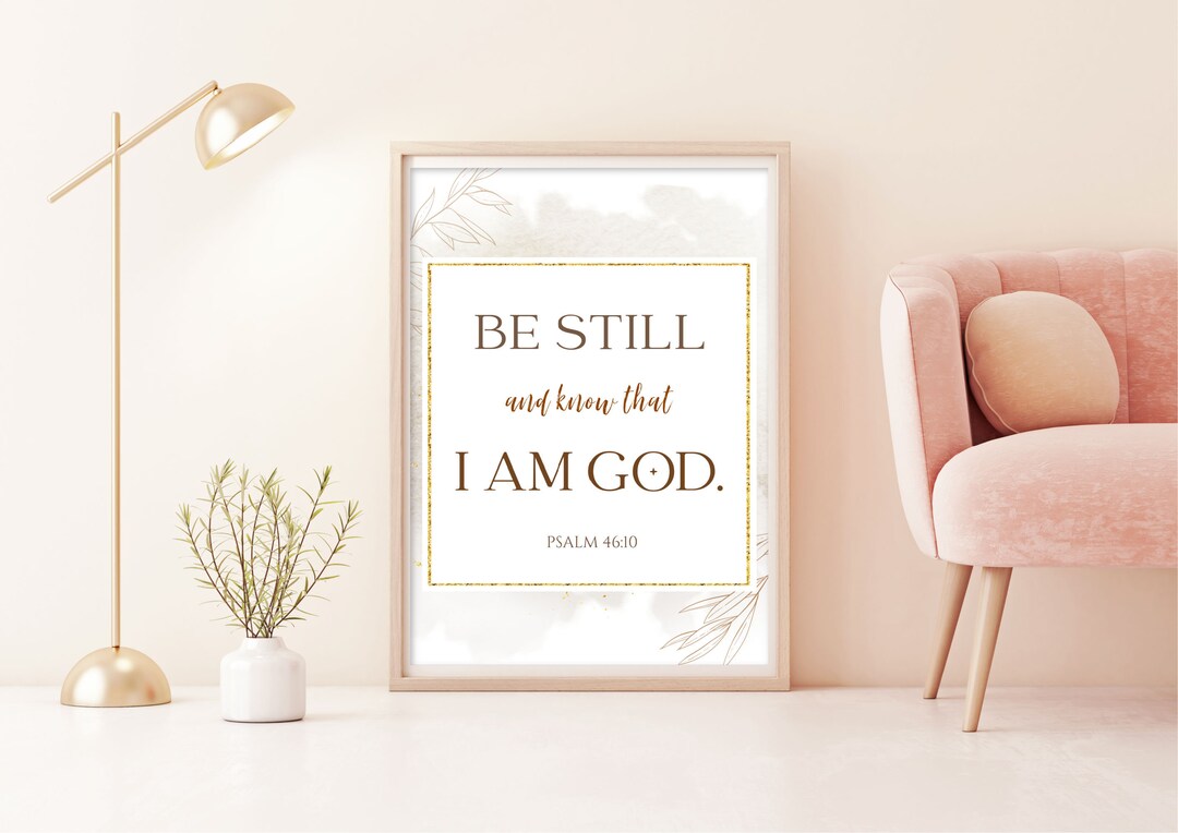 Psalm 46 10 Wall Art, Be Still and Know That I Am God Wall Art ...