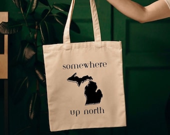 Somewhere Up North Michigan Canvas Tote, Michigan Gift, Michigan Vacation, Up North, UP Michigan, Housewarming Gift, Mitten State,