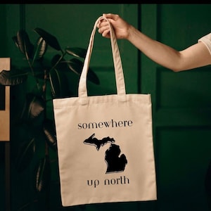 Somewhere Up North Michigan Canvas Tote, Michigan Gift, Michigan Vacation, Up North, UP Michigan, Housewarming Gift, Mitten State,
