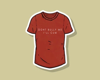 Don't Bully Me... Sticker